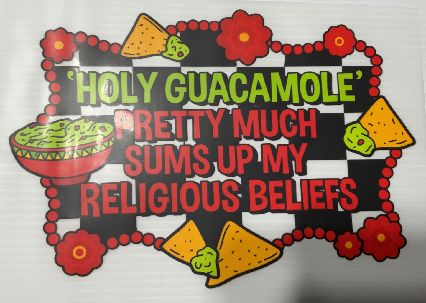 Holy Guacamole sums up my religious beliefs