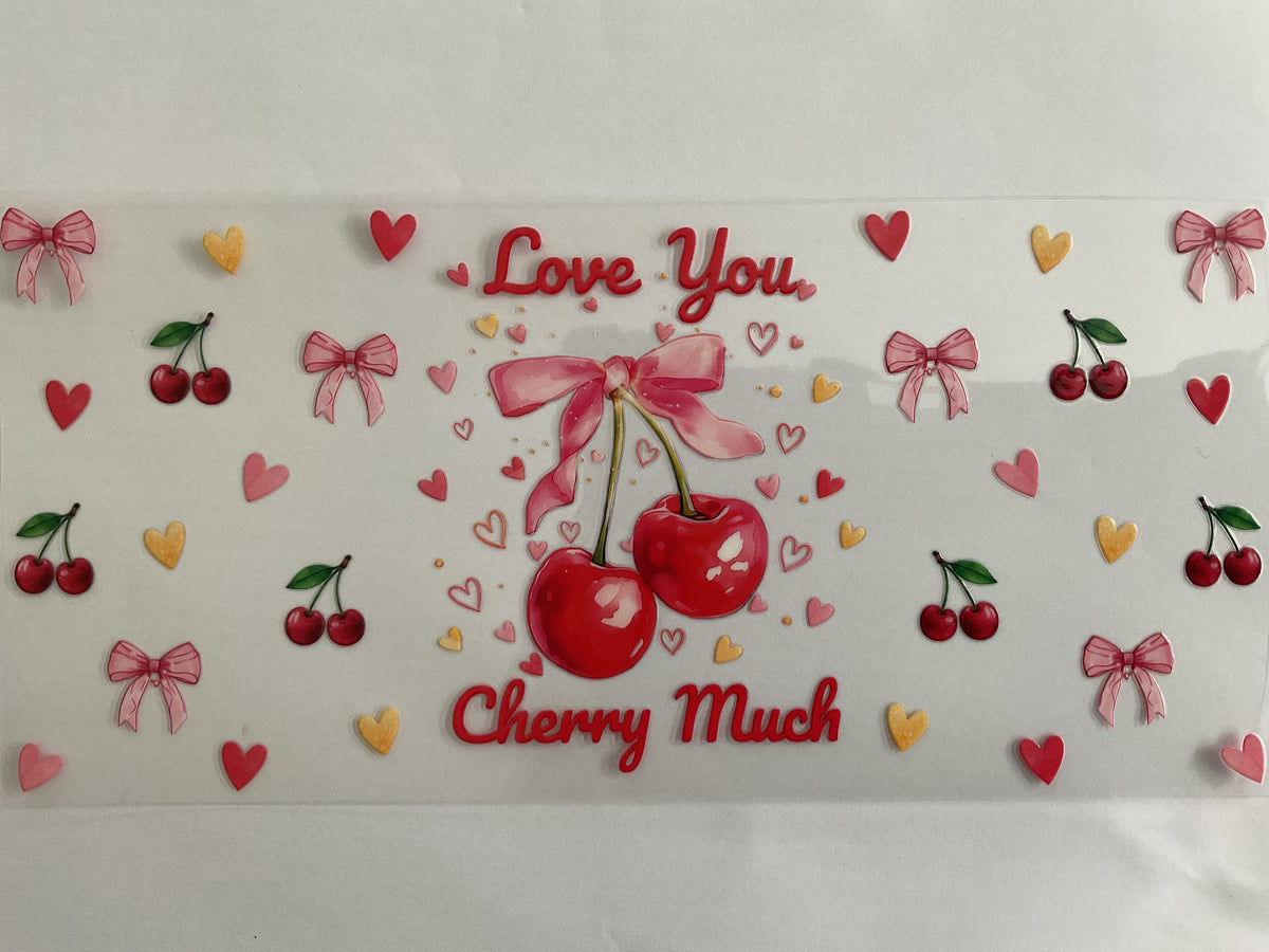 Love You Cherry Much - UV DTF