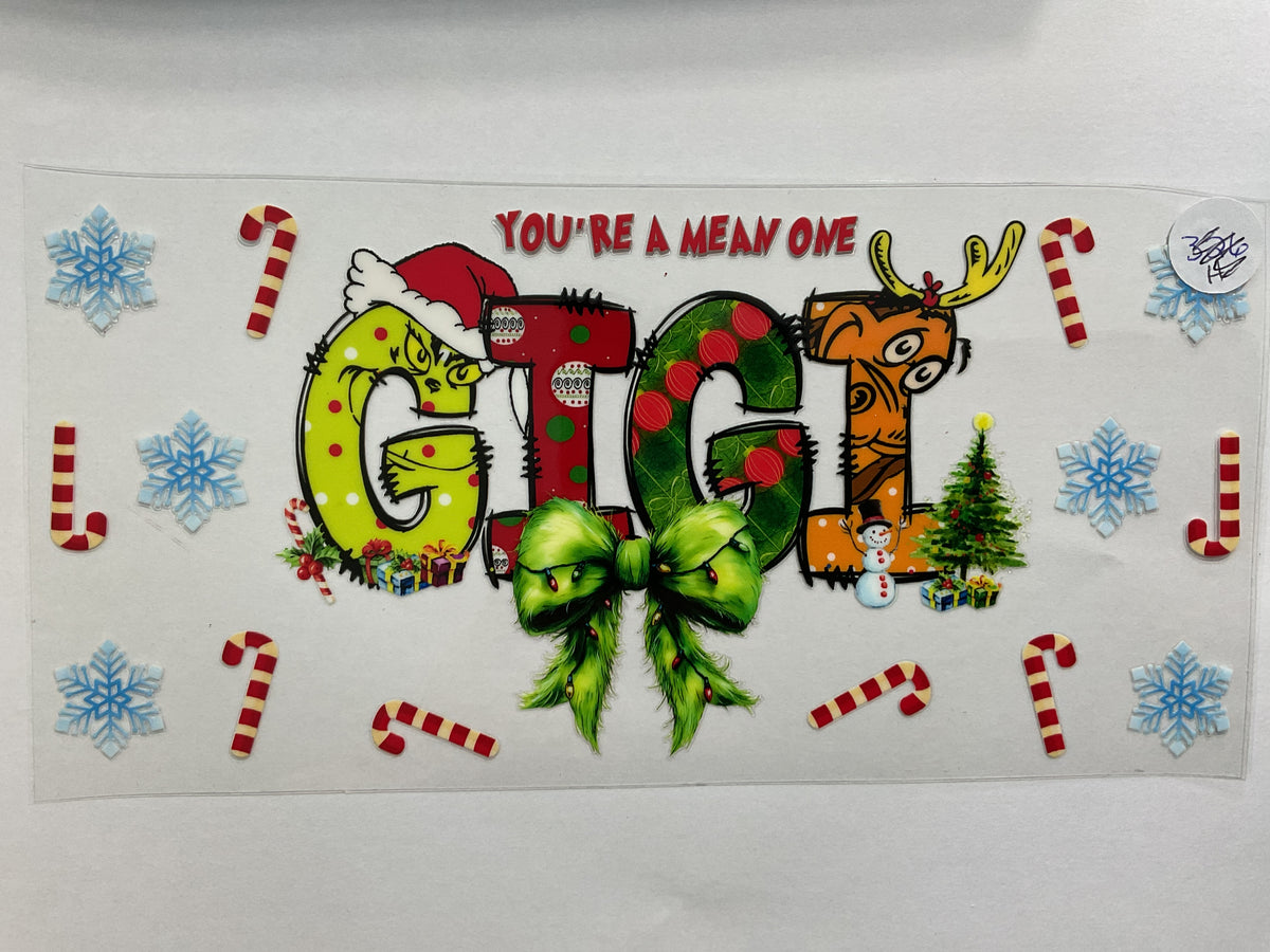 114C - Christmas Green Guy You’re a Mean One Gigi - Tumbler Wrap