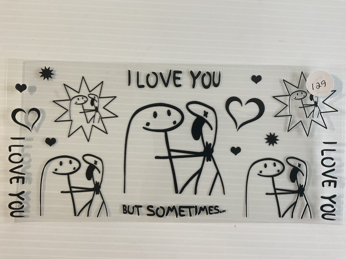 #129 - I Love You But Sometimes …
