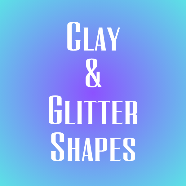CLAY & GLITTER SHAPES