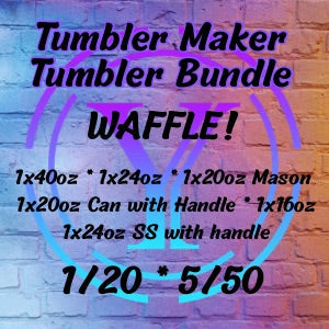 TUMBLER MAKER TUMBLER BUNDLE Waffle! * AUGUST 14