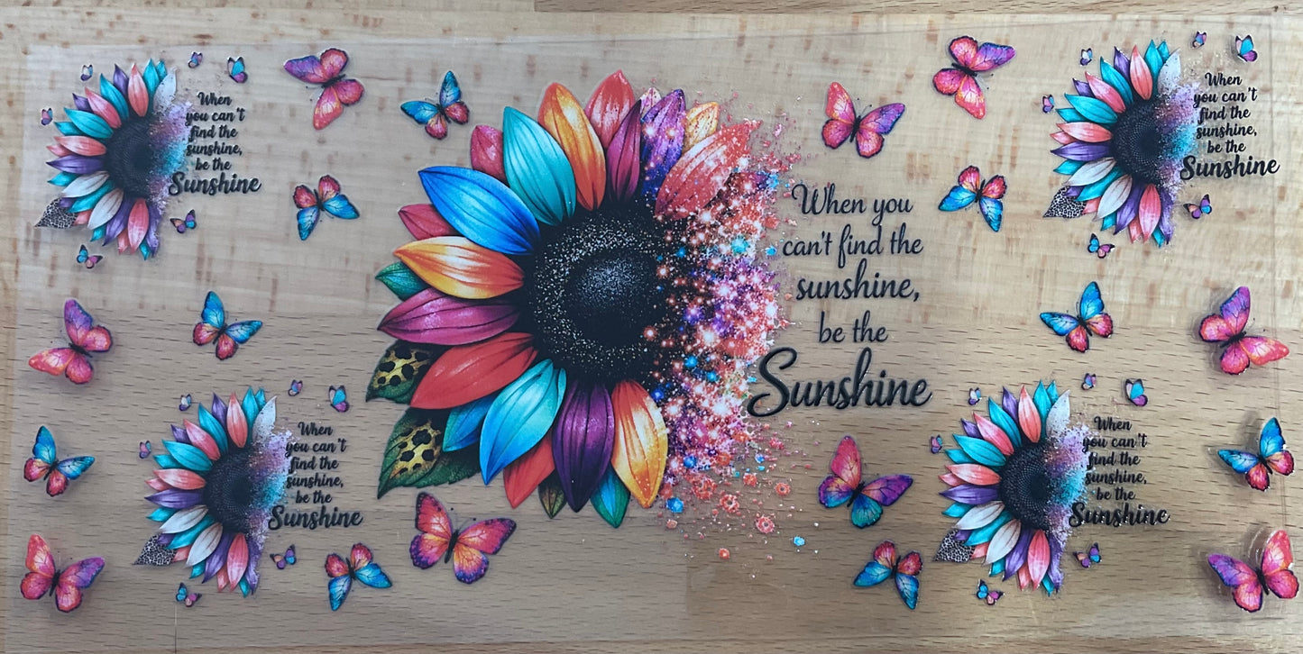Be the sunshine - UV DTF Tumbler Wrap