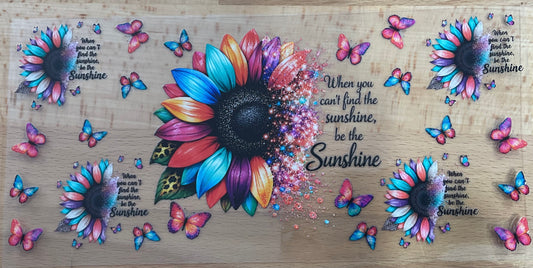 Be the sunshine - UV DTF Tumbler Wrap