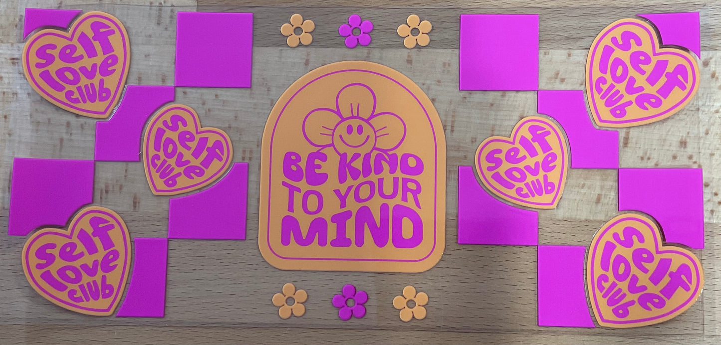 Be Kind to Your Mind - UV DTF Tumbler Wrap