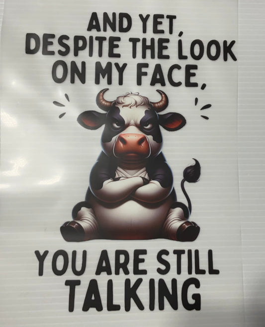 Despite the look on my face cow…