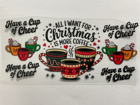 120C - All I Want for Christmas is More Coffee - Tumbler Wrap