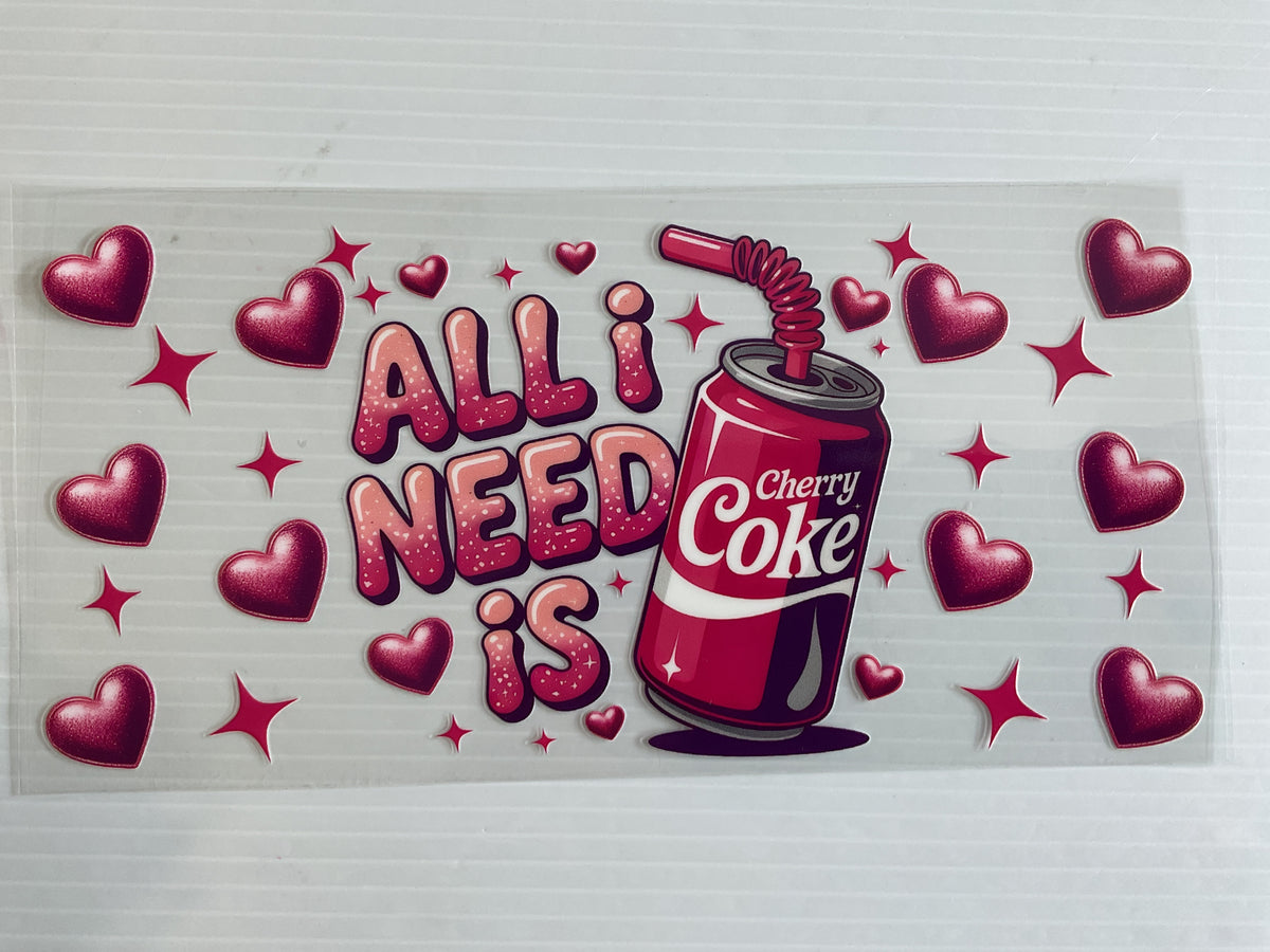 All I Need is Cherry Cola - UV DTF