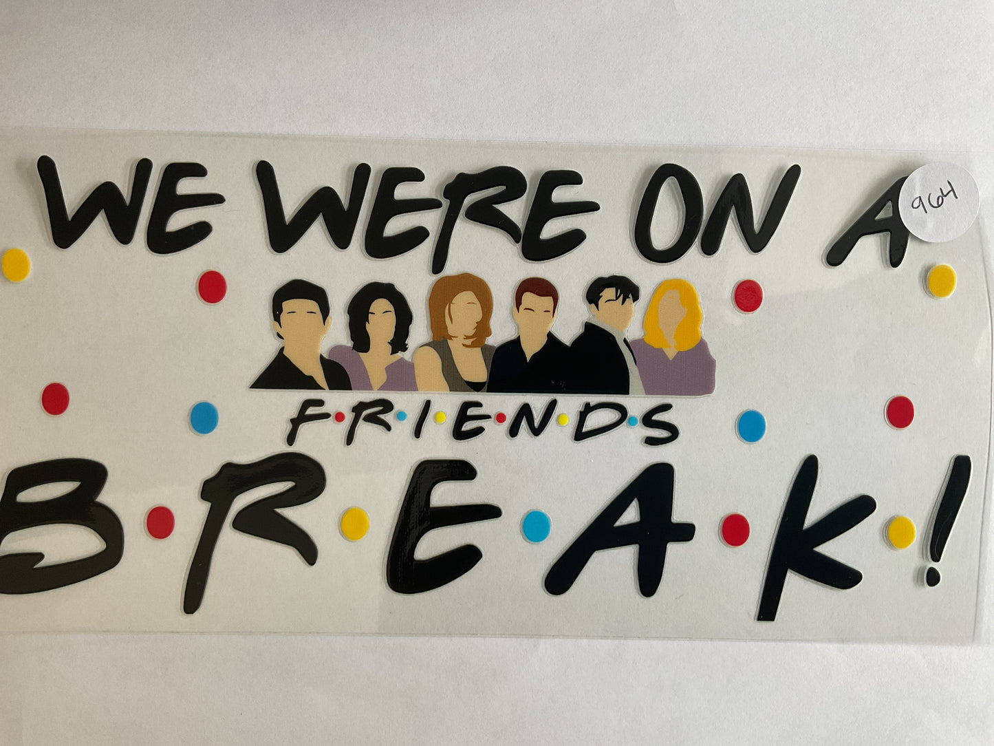 #964 - We Were on a Break - UV DTF