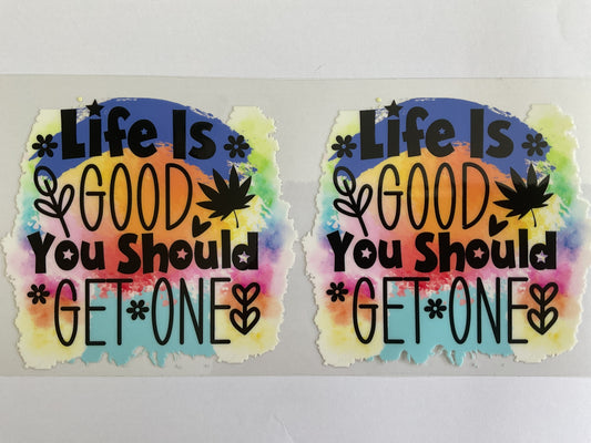 Life is Good You Should Get One - UV DTF Tumbler Wrap