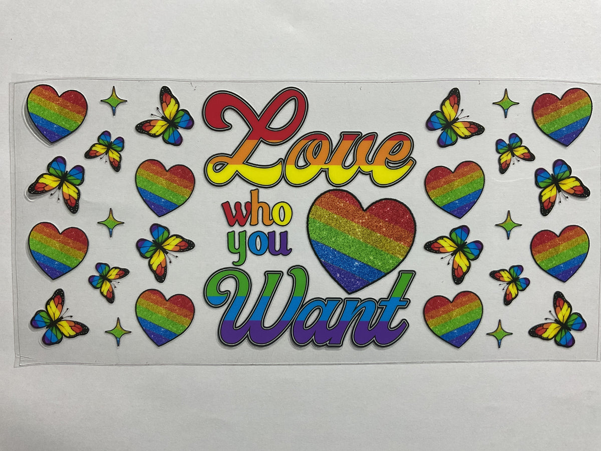 Pride Love Who You Want - UV DTF
