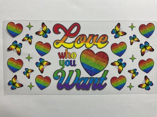 Pride Love Who You Want - UV DTF