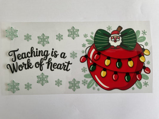 2C - Teaching is a Work of Heart Christmas - UV DTF Tumbler Wrap