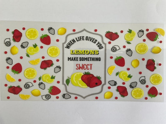 When Life Gives You Lemons Make Something Sweet - UV DTF Tumbler Wrap