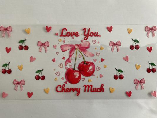 Love You Cherry Much - UV DTF