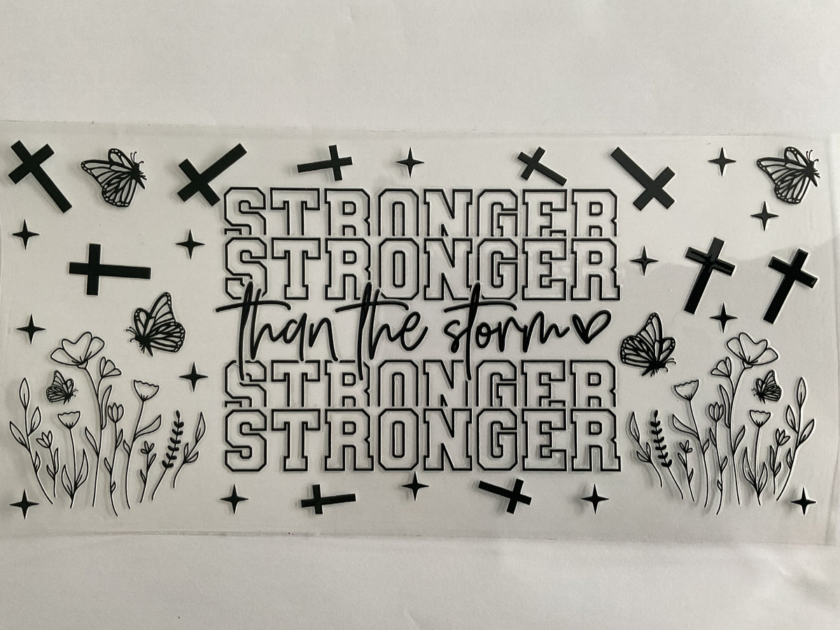 Stronger Than The Storm - UV DTF