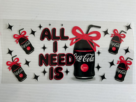 All I Need is Cola Zero - UV DTF