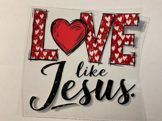 Love Like Jesus - UV DTF