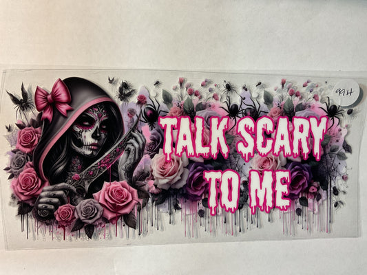 99H - Talk Scary To Me- UV DTF