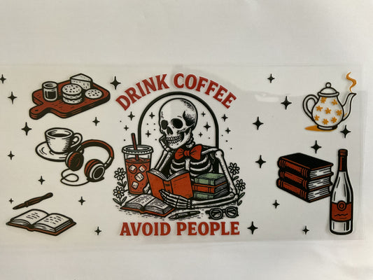 Drink Coffee Avoid People - UV DTF