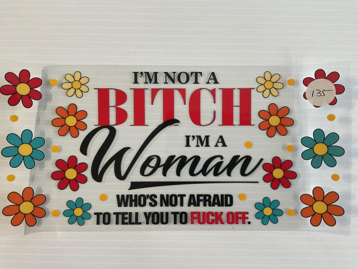 #135 - I’m Not a B I’m a Woman Who’s Not Afraid to…
