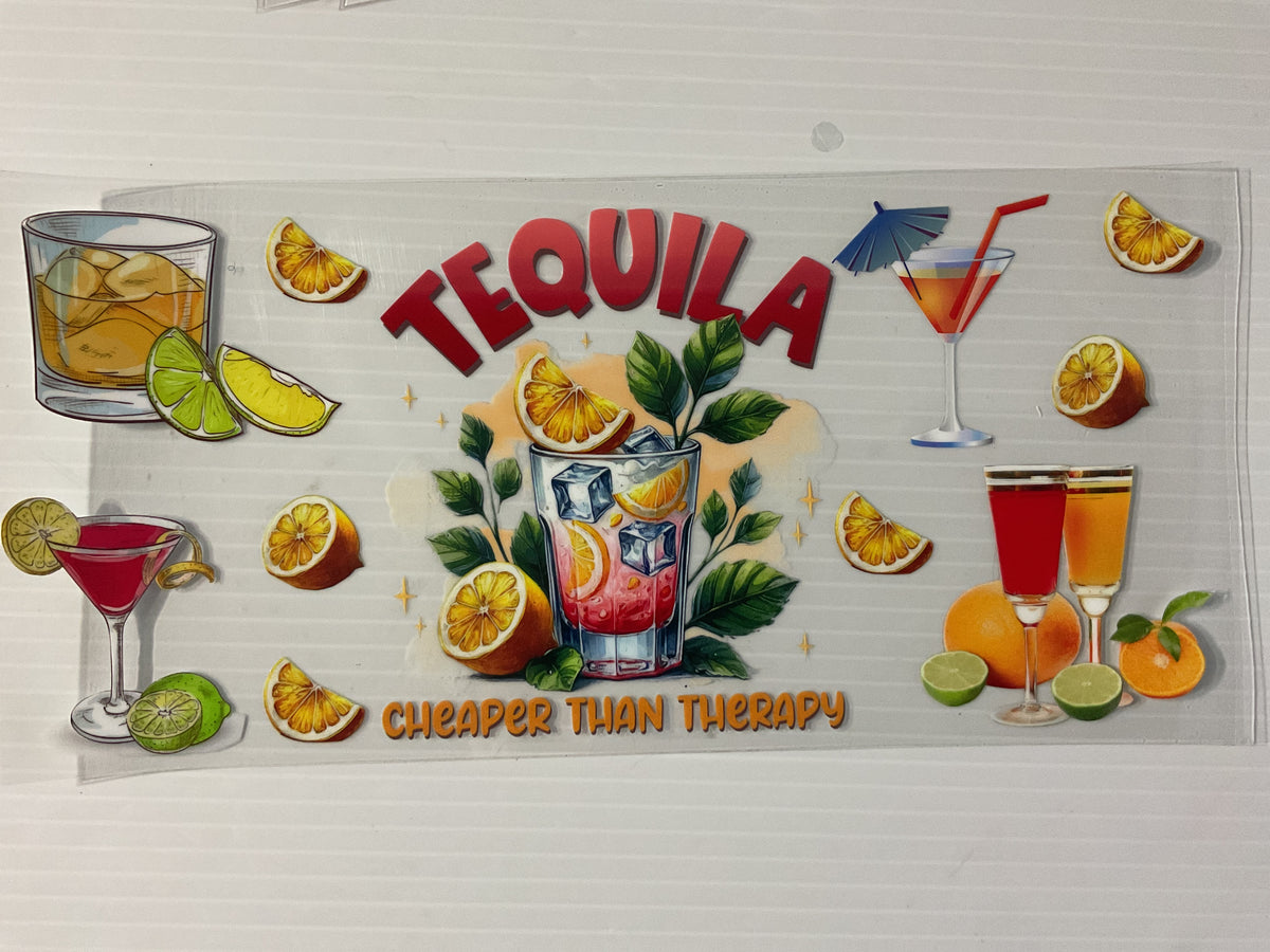 Tequila Cheaper Than Therapy - UV DTF