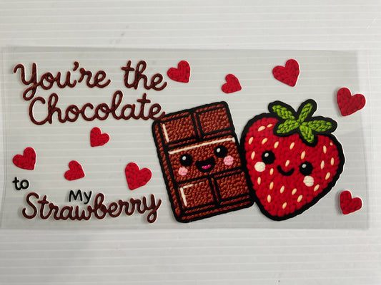 You are the chocolate to my strawberry - UV DTF