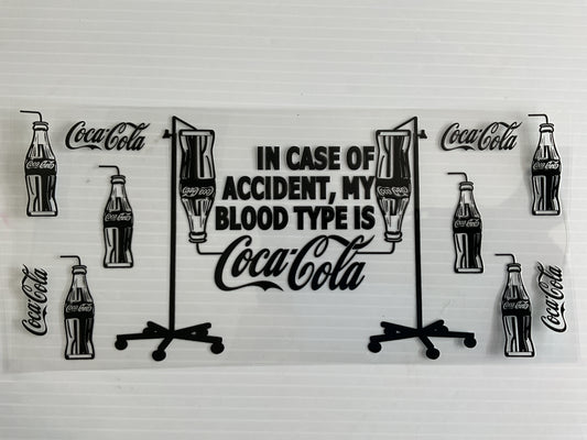 In Case of Accident my Blood Type is Cola - UV DTF