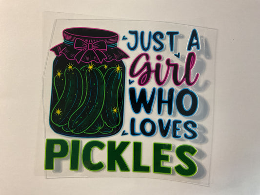 Just a Girl Who Loves Pickles - UV DTF