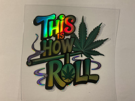 This is How I Roll Holographic - UV DTF