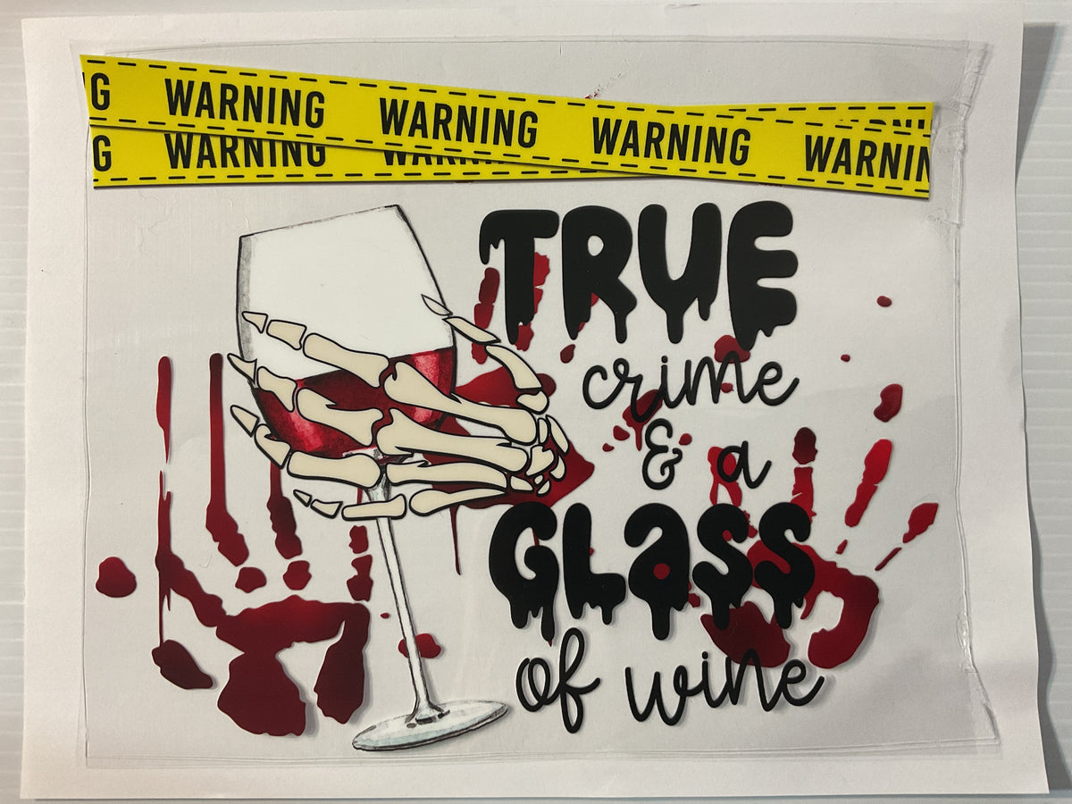 True Crime & a Glass of Wine - 20oz UV DTF