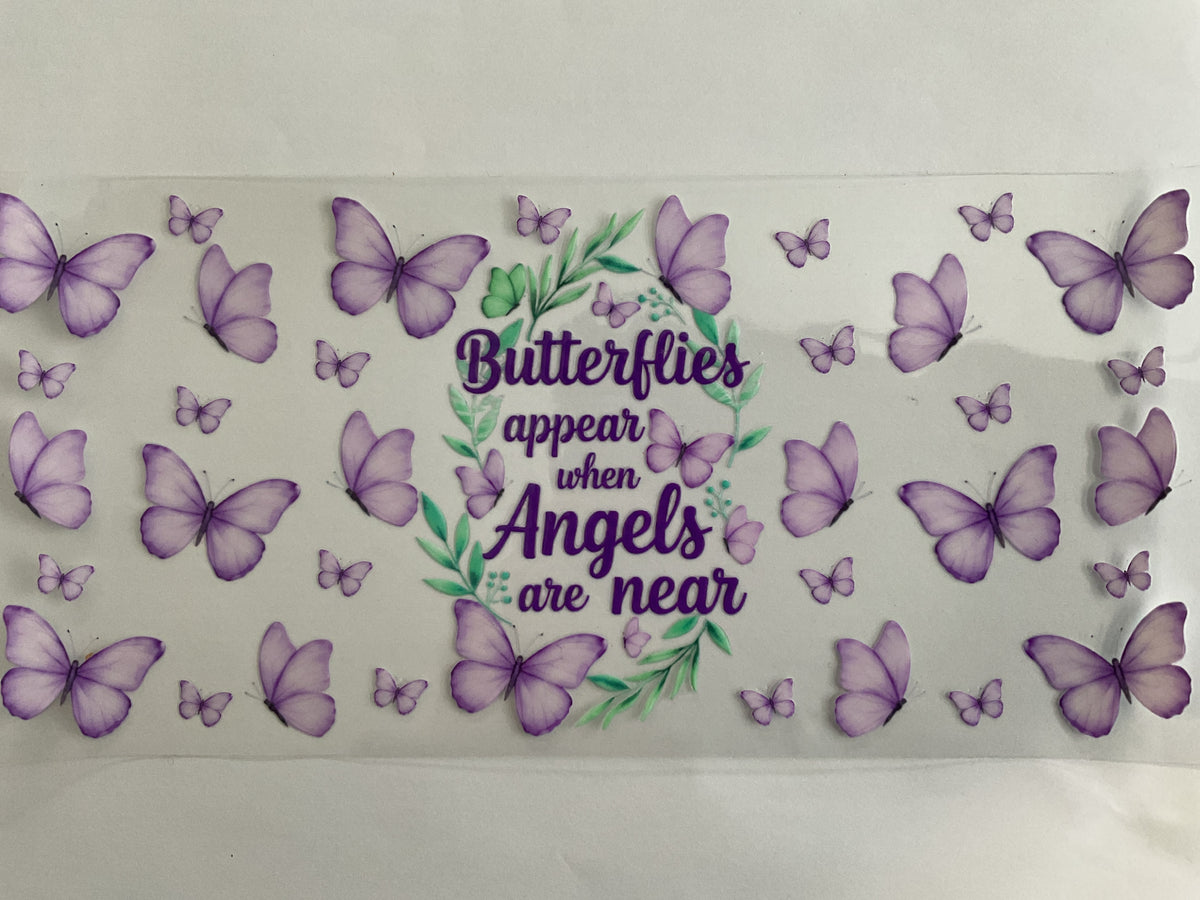 Butterflies Appear When Angels are Near - UV DTF
